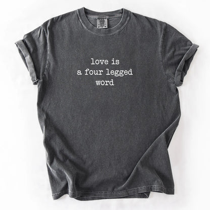Love Is A Four Legged Word T-Shirt