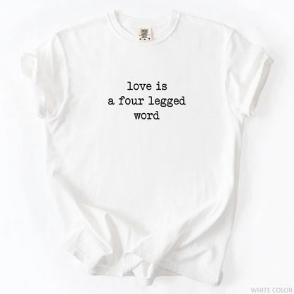Love Is A Four Legged Word T-Shirt