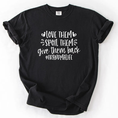 Love Them Spoil Them Give Them Back Grandmalife T-Shirt
