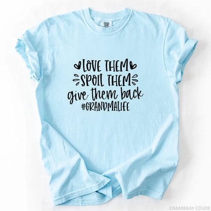 Love Them Spoil Them Give Them Back Grandmalife T-Shirt