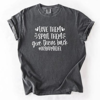 Love Them Spoil Them Give Them Back Grandmalife T-Shirt