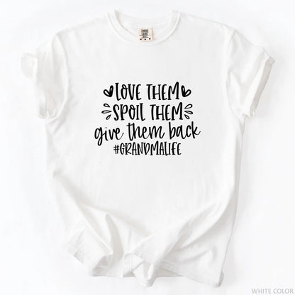 Love Them Spoil Them Give Them Back Grandmalife T-Shirt