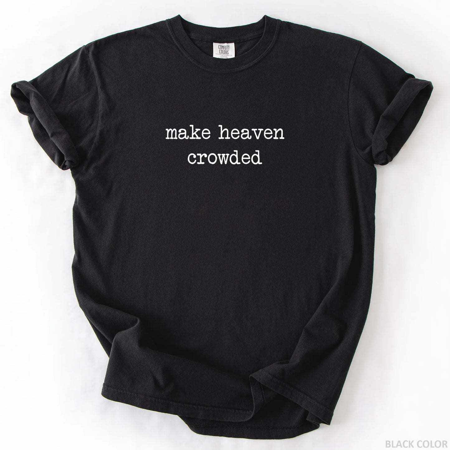 Make Heaven Crowded T-Shirt