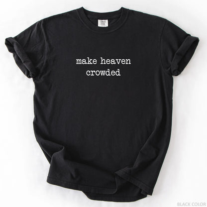 Make Heaven Crowded T-Shirt