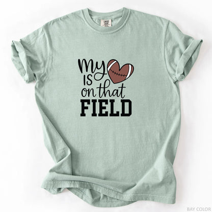 My Heart Is On That Field T-Shirt