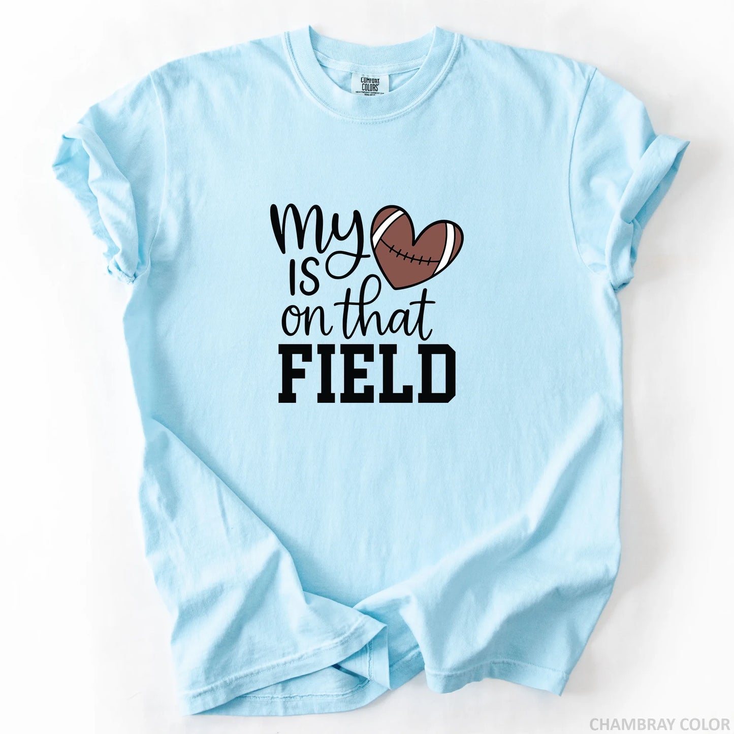 My Heart Is On That Field T-Shirt