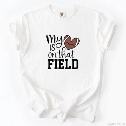 My Heart Is On That Field T-Shirt