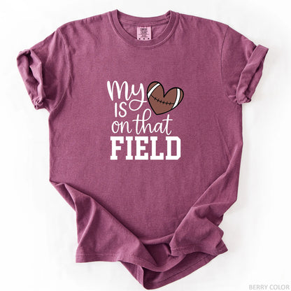 My Heart Is On That Field T-Shirt