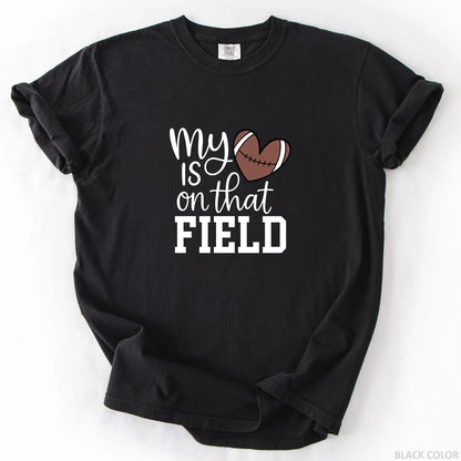 My Heart Is On That Field T-Shirt