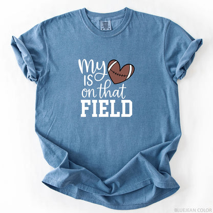My Heart Is On That Field T-Shirt