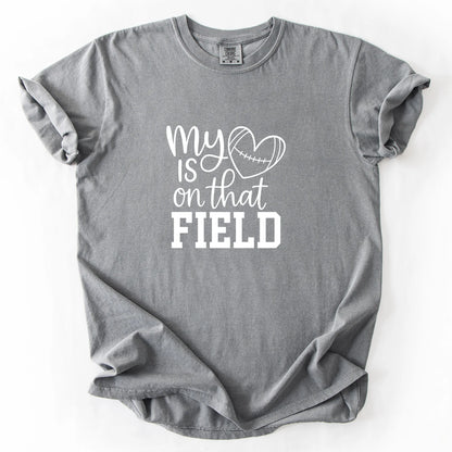My Heart Is On That Field T-Shirt