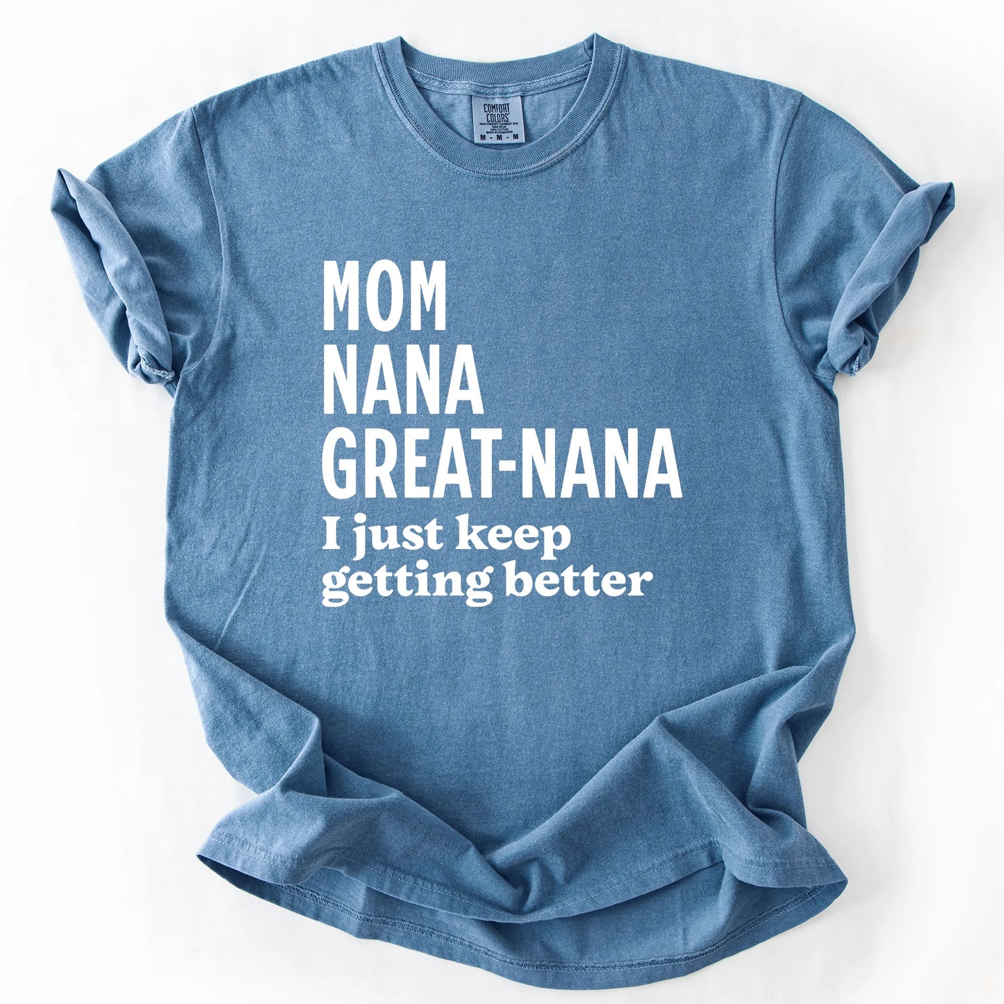 Mom Nana Great Nana I Just Keep Getting Better T-Shirt