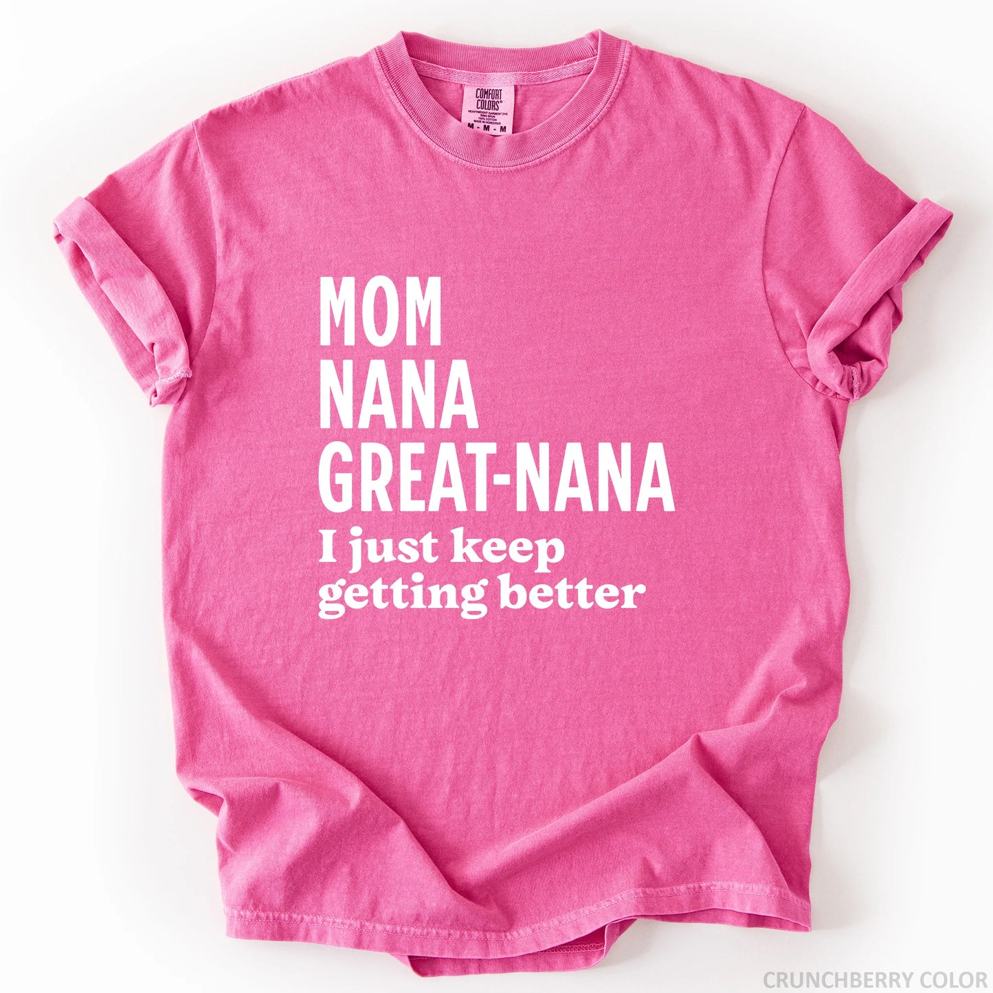 Mom Nana Great Nana I Just Keep Getting Better T-Shirt
