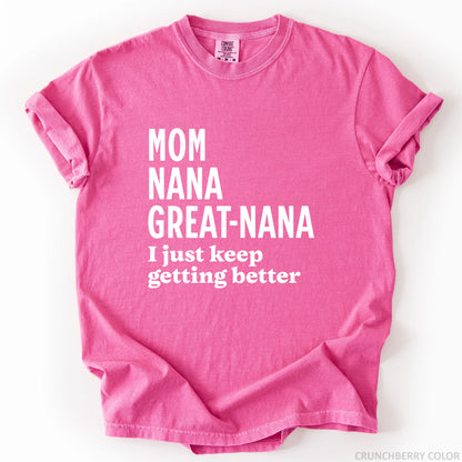Mom Nana Great Nana I Just Keep Getting Better T-Shirt