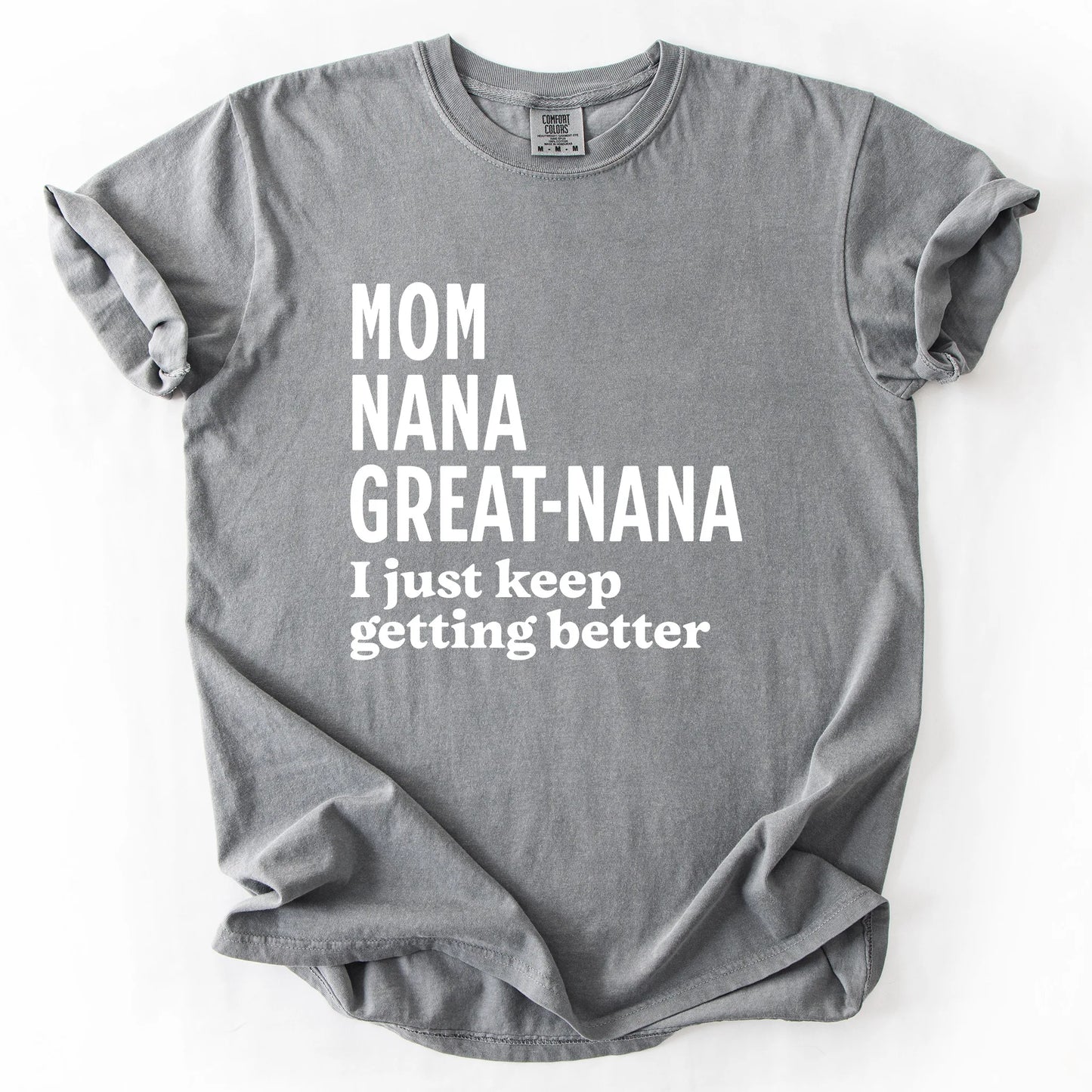 Mom Nana Great Nana I Just Keep Getting Better T-Shirt