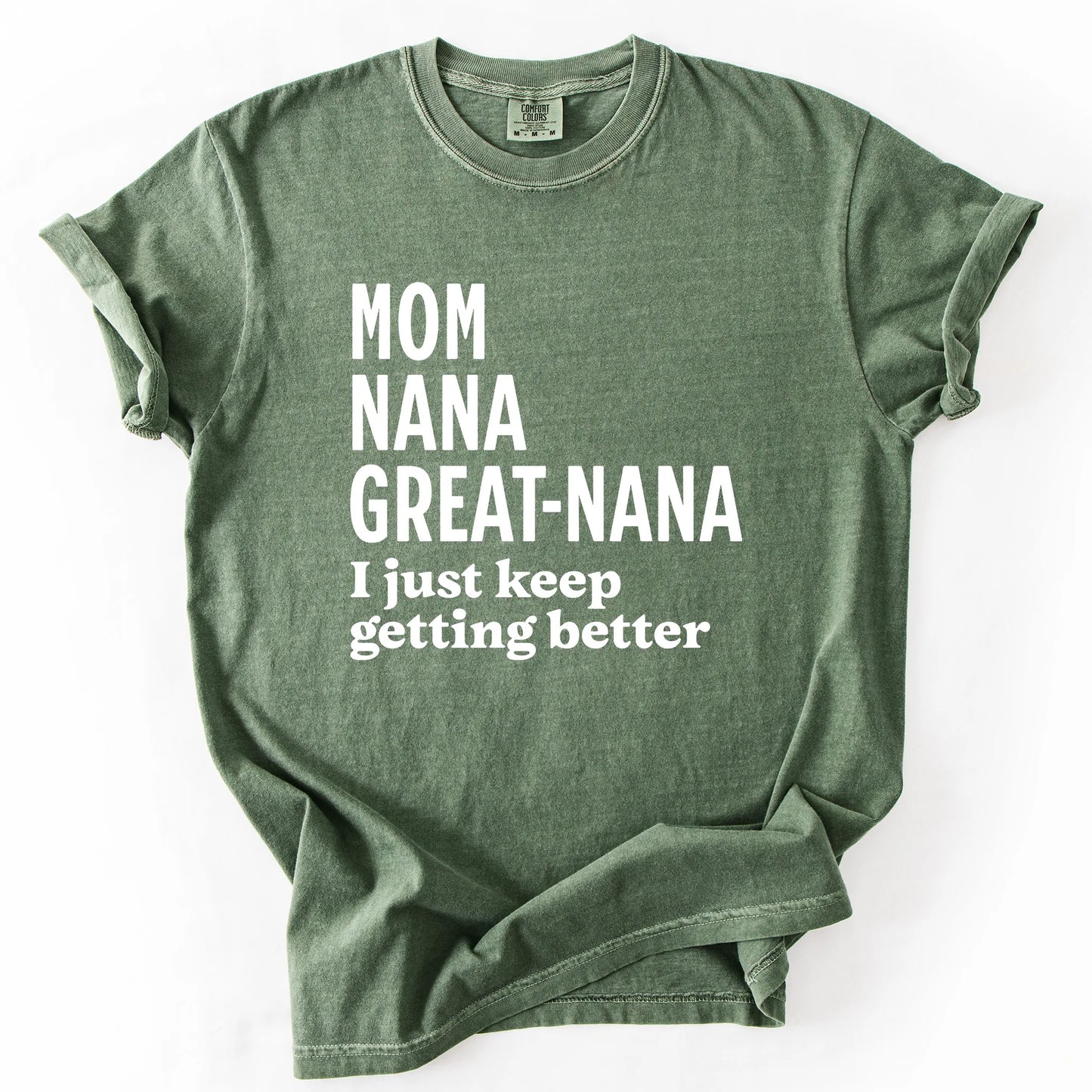 Mom Nana Great Nana I Just Keep Getting Better T-Shirt