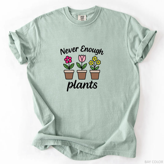 Never Enough Plants T-Shirt