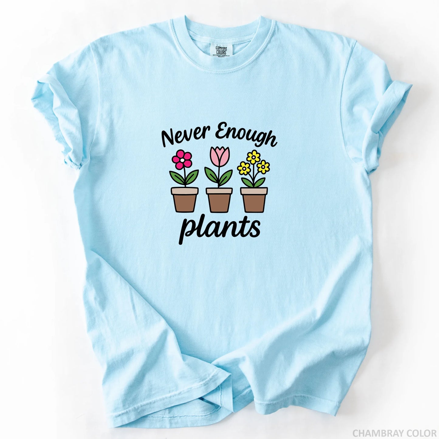 Never Enough Plants T-Shirt