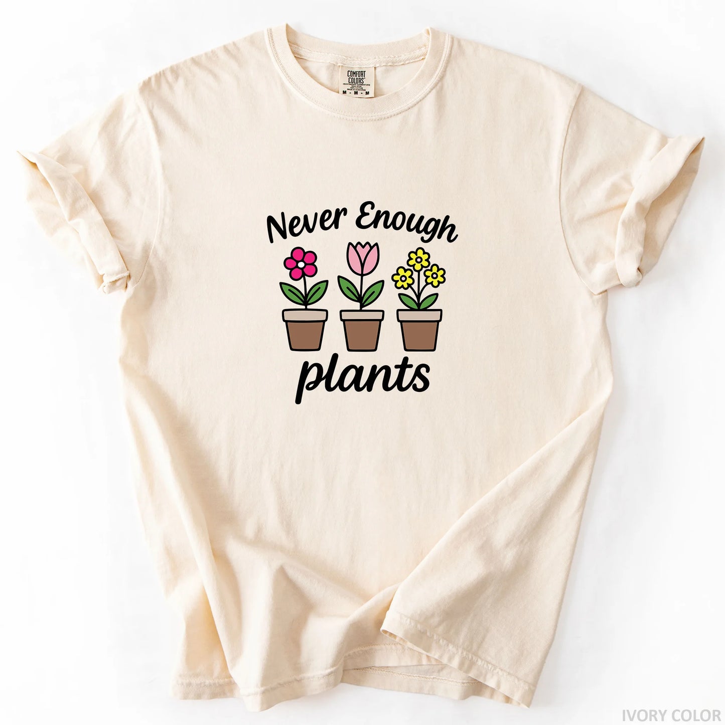 Never Enough Plants T-Shirt