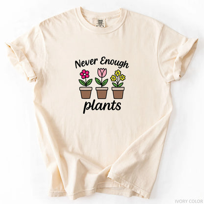 Never Enough Plants T-Shirt