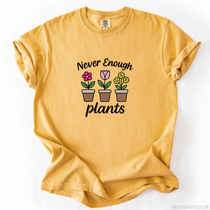 Never Enough Plants T-Shirt
