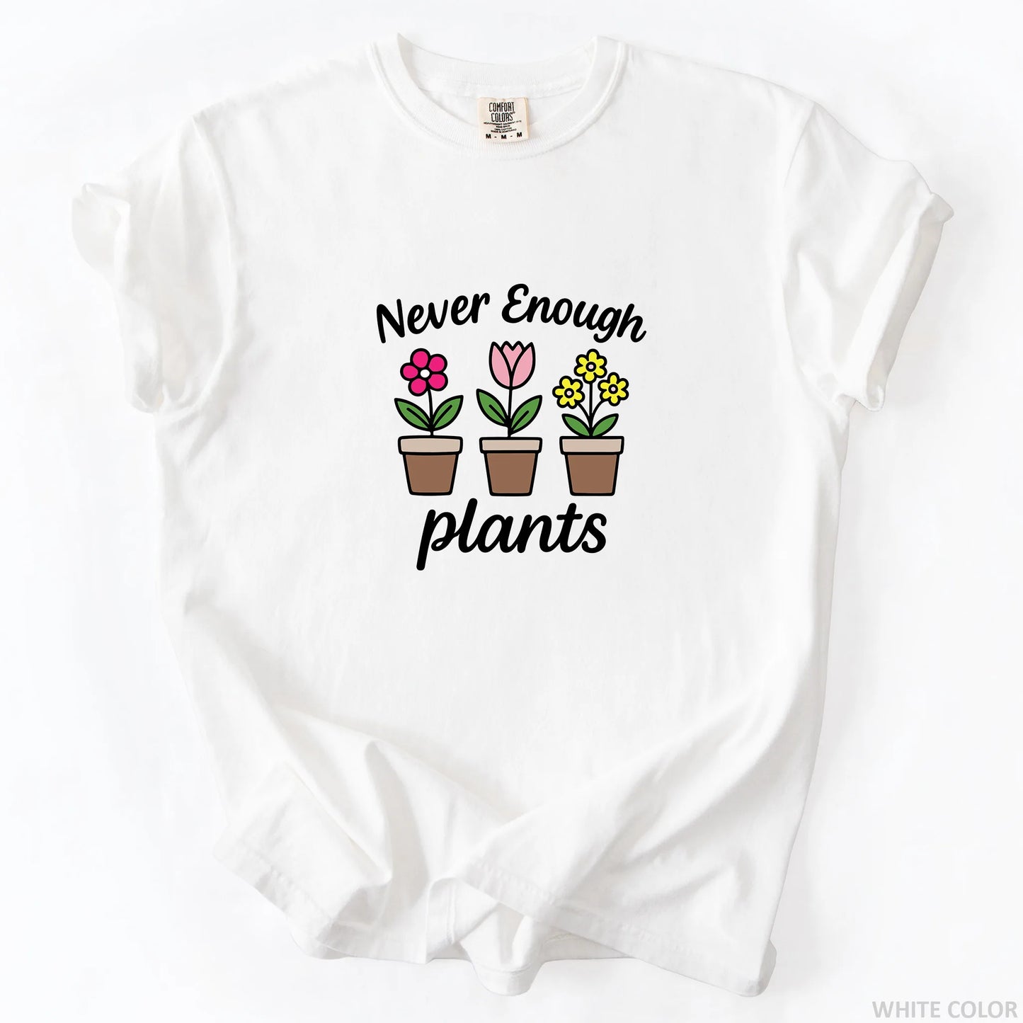Never Enough Plants T-Shirt