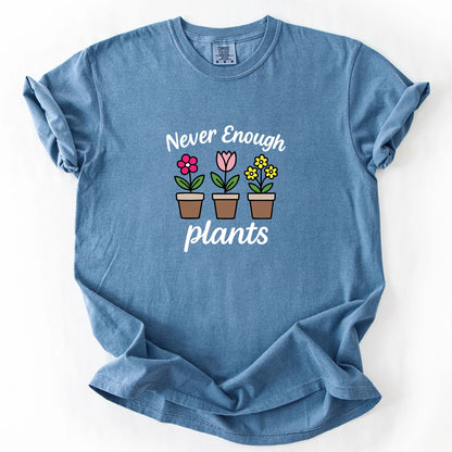 Never Enough Plants T-Shirt