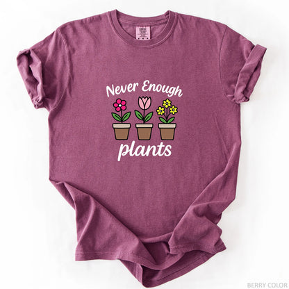 Never Enough Plants T-Shirt