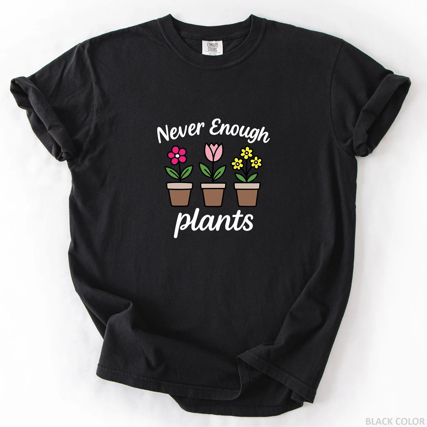 Never Enough Plants T-Shirt