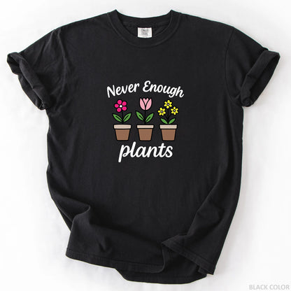 Never Enough Plants T-Shirt