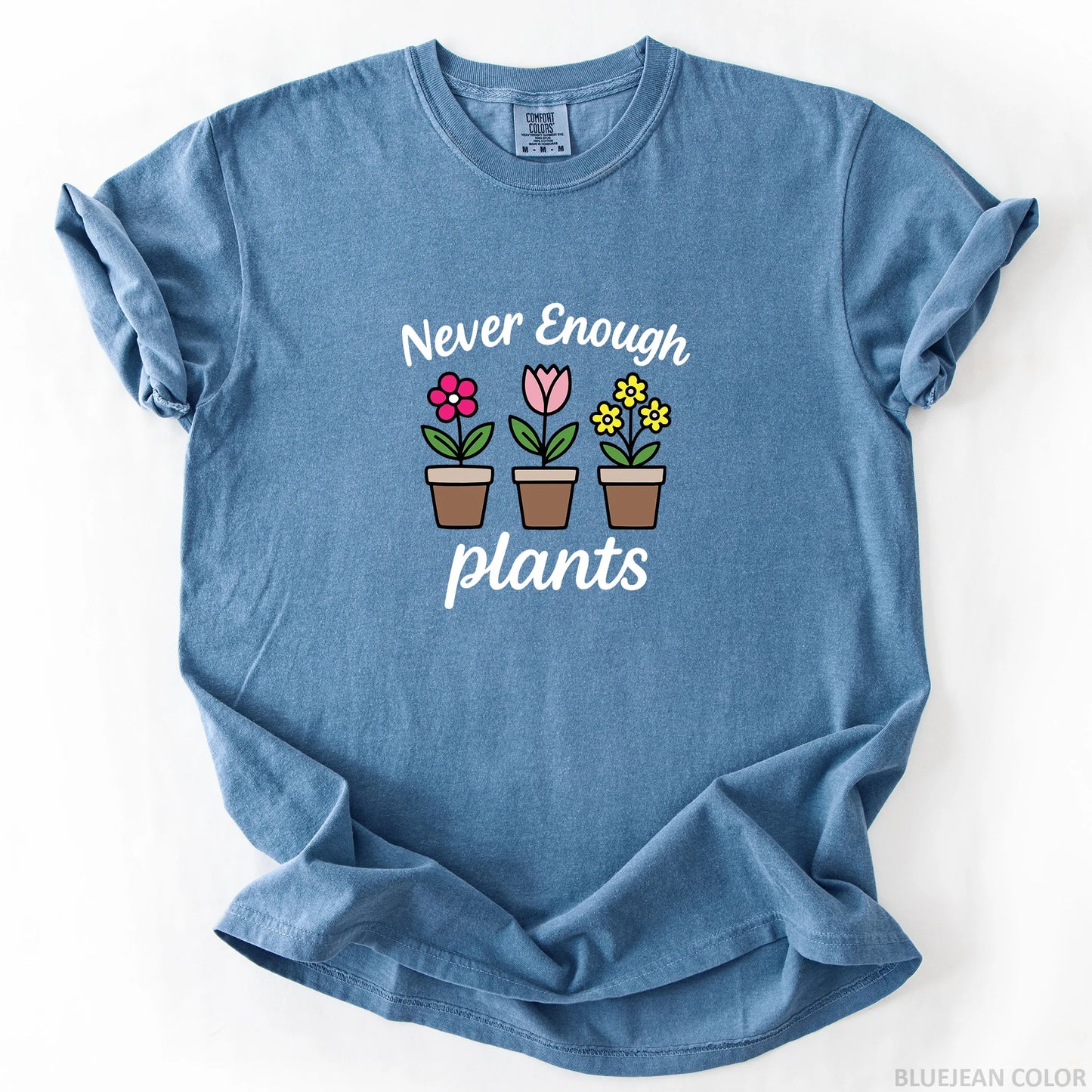 Never Enough Plants T-Shirt