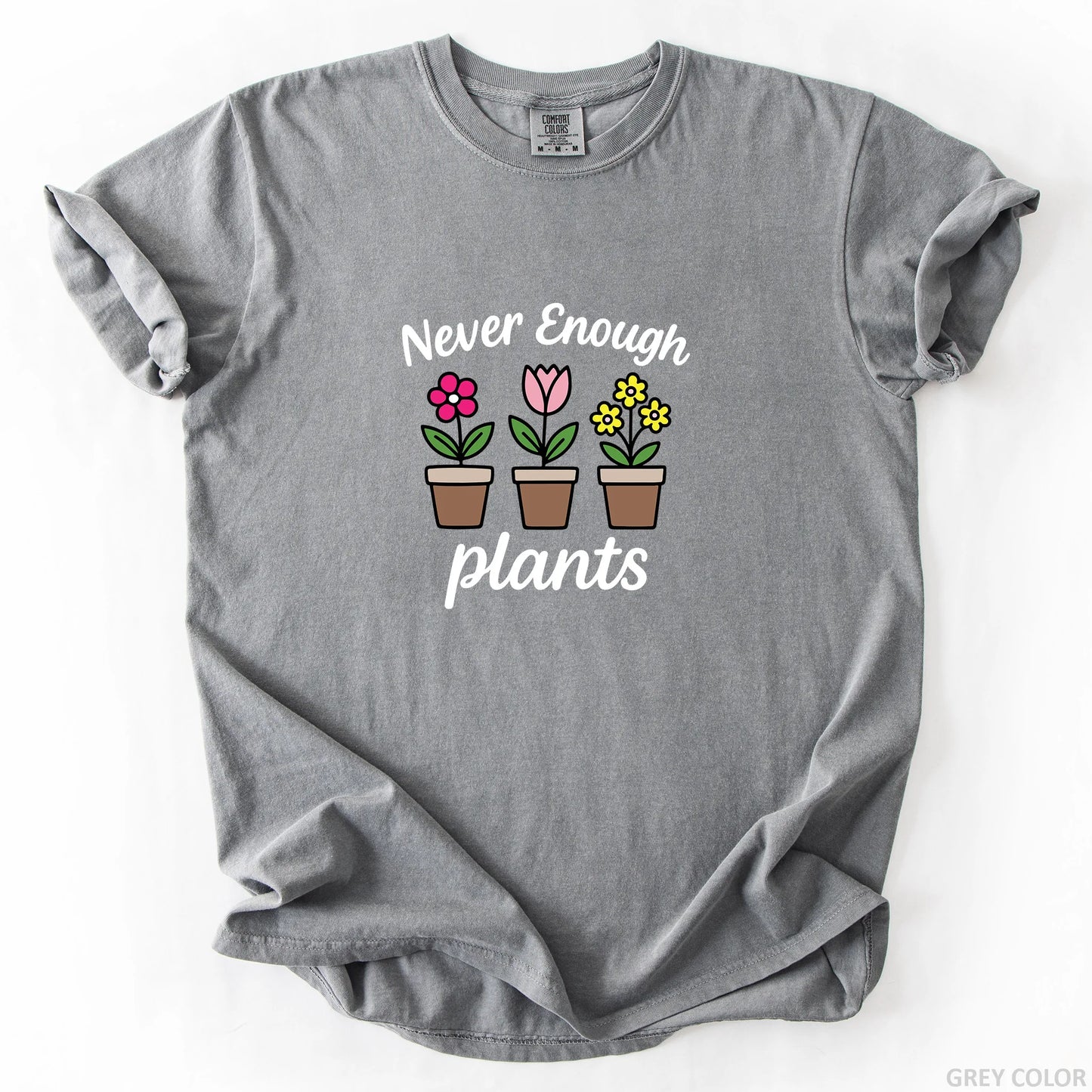 Never Enough Plants T-Shirt