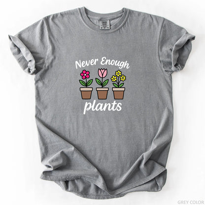 Never Enough Plants T-Shirt