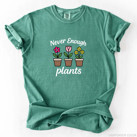 Never Enough Plants T-Shirt