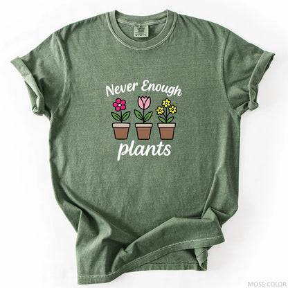 Never Enough Plants T-Shirt