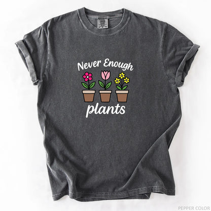 Never Enough Plants T-Shirt