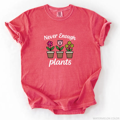 Never Enough Plants T-Shirt