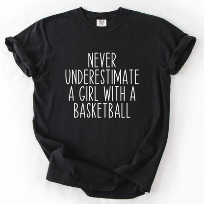 Never Underestimate A Girl With A Basketball T-Shirt