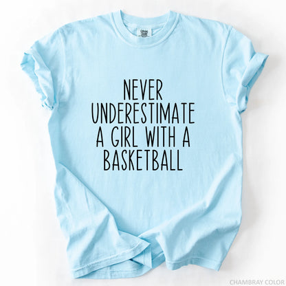 Never Underestimate A Girl With A Basketball T-Shirt