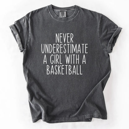 Never Underestimate A Girl With A Basketball T-Shirt