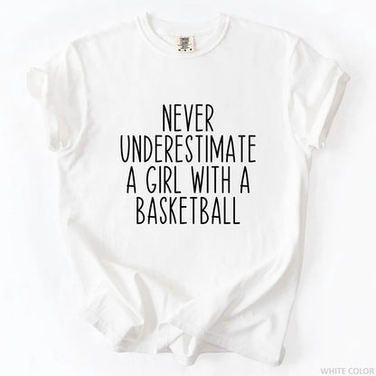 Never Underestimate A Girl With A Basketball T-Shirt