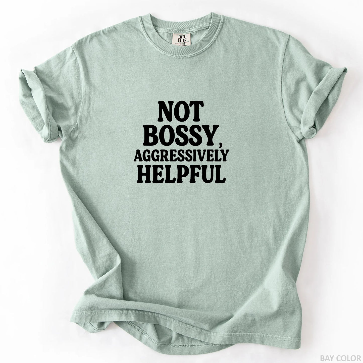 Not Bossy Aggressively Helpful T-Shirt