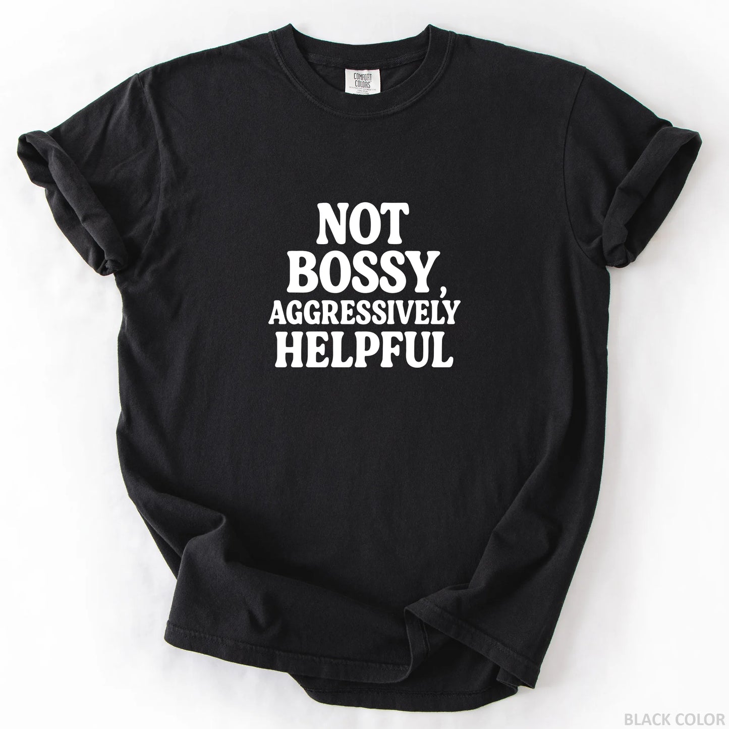 Not Bossy Aggressively Helpful T-Shirt