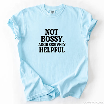 Not Bossy Aggressively Helpful T-Shirt