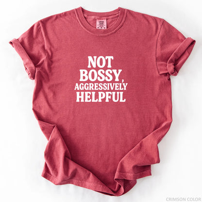 Not Bossy Aggressively Helpful T-Shirt