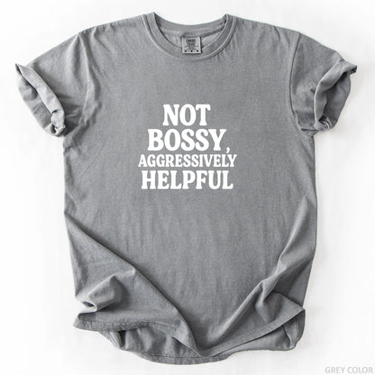 Not Bossy Aggressively Helpful T-Shirt