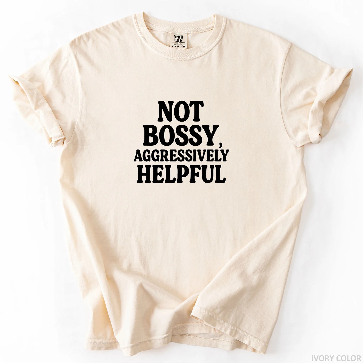 Not Bossy Aggressively Helpful T-Shirt