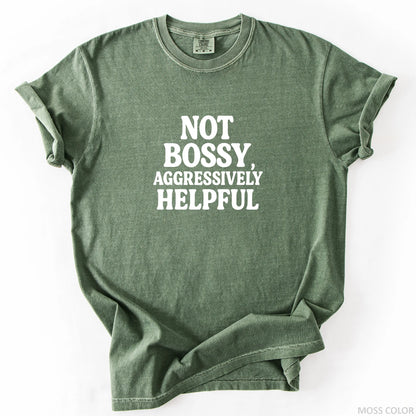 Not Bossy Aggressively Helpful T-Shirt