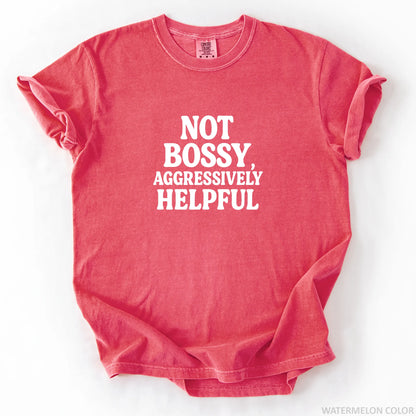 Not Bossy Aggressively Helpful T-Shirt