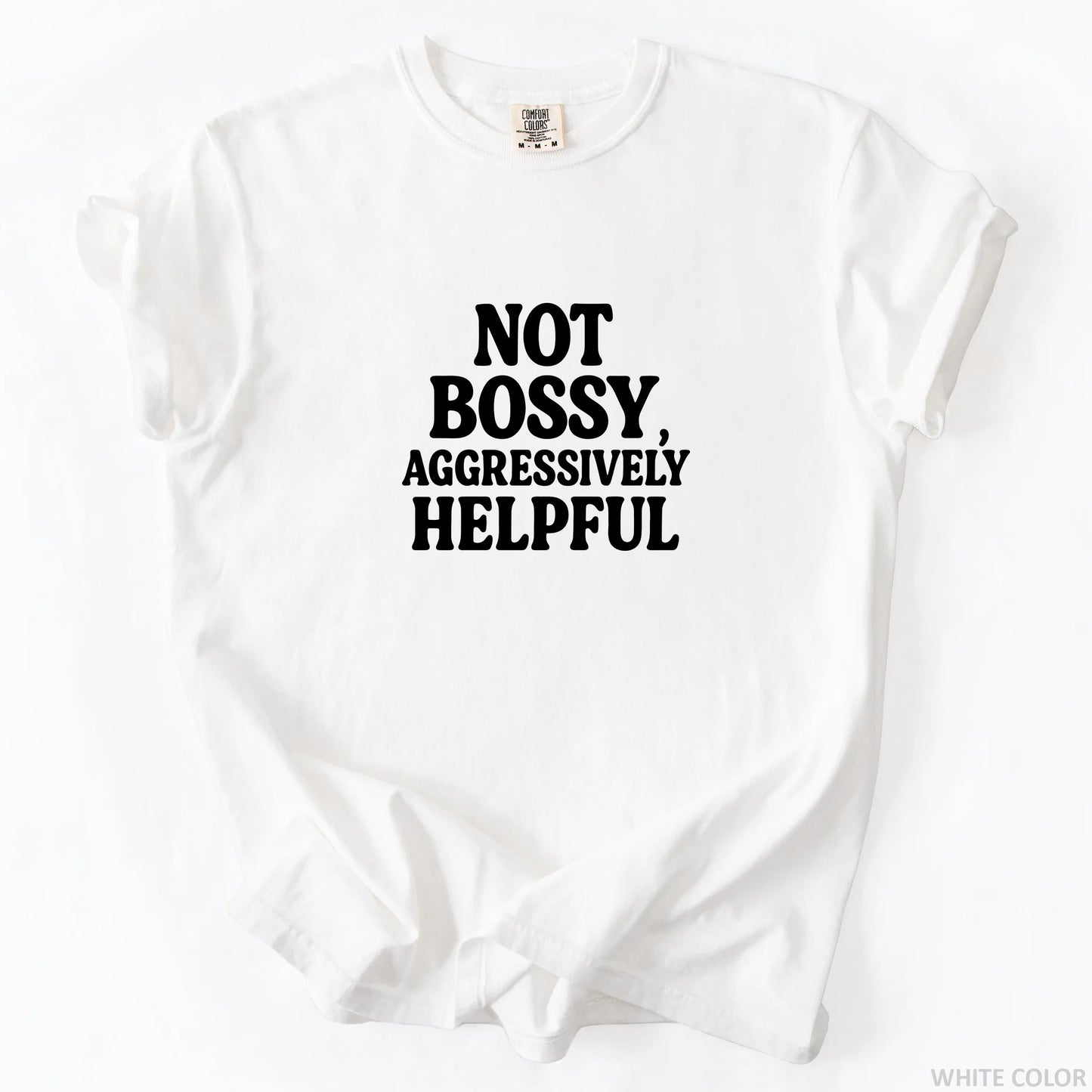 Not Bossy Aggressively Helpful T-Shirt